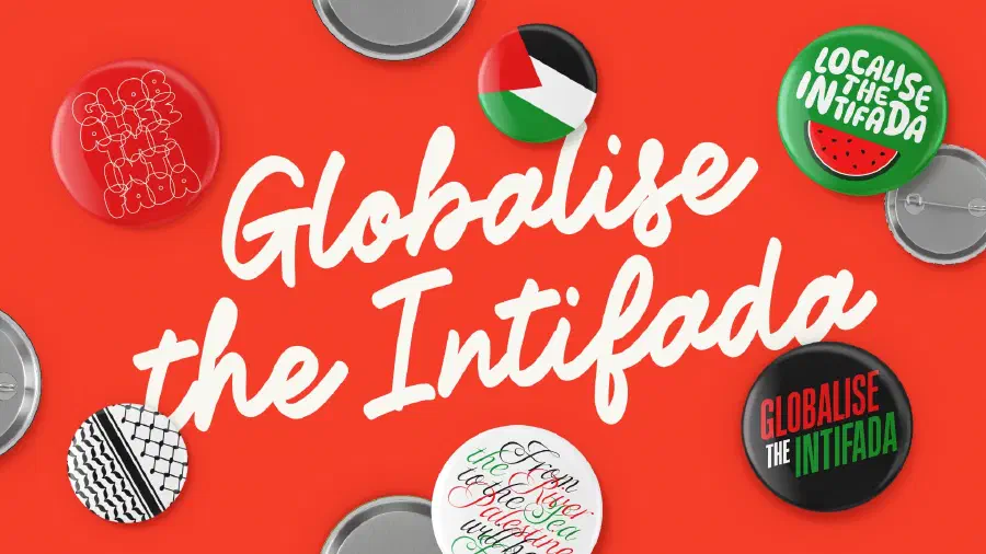 'Globalise the Intifada' in a handwritten style on a red background surrounded by Palestine themed button badges.