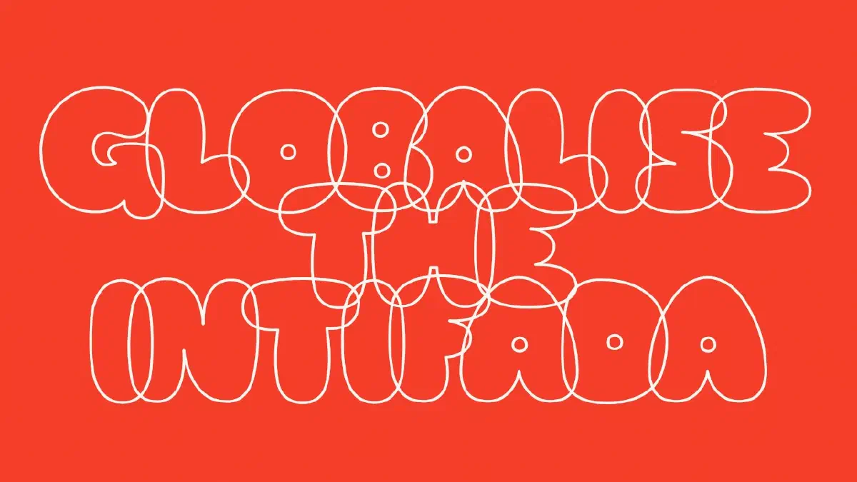 ‘Globalise the Intifada’ written in an outlined bubble typeface on a red background.